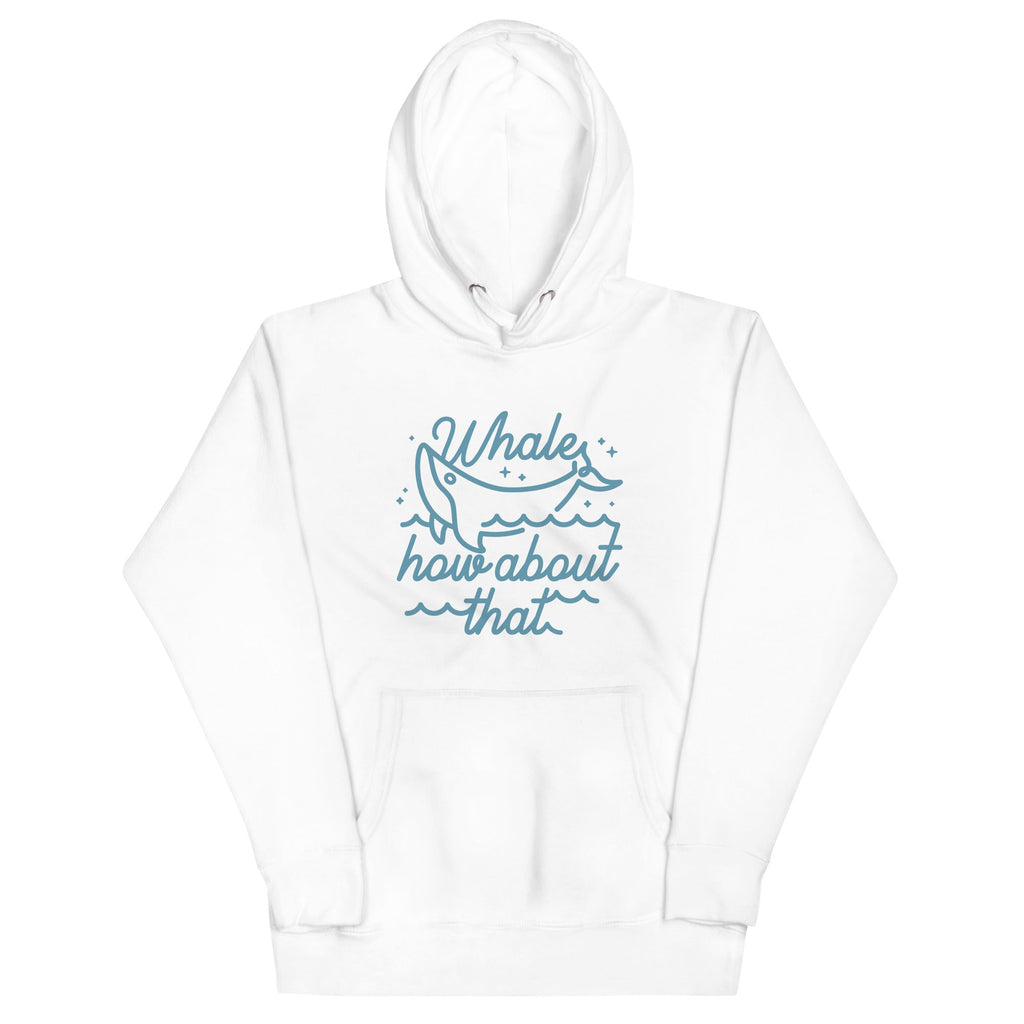 Whale How About That Unisex Hoodie T-Shirts, Sweatshirt | CoreVibeTees.com (Image 5)