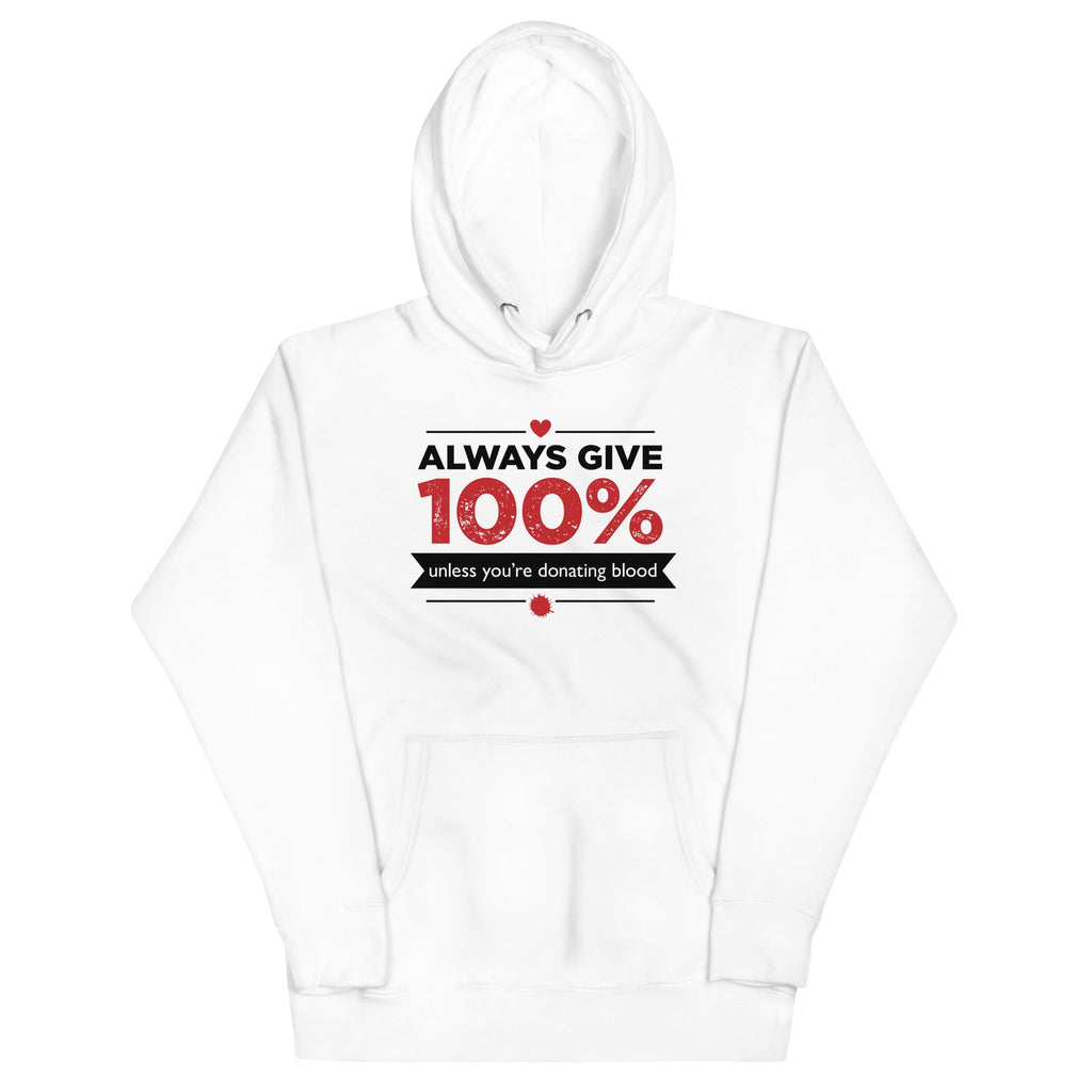 Always Give 100%, Unless You're Donating Blood Unisex Hoodie T-Shirts, Sweatshirt | CoreVibeTees.com (Image 3)