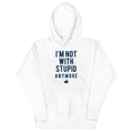 I'm Not With Stupid Anymore Unisex Hoodie T-Shirts, Sweatshirt | CoreVibeTees.com (Image 1)