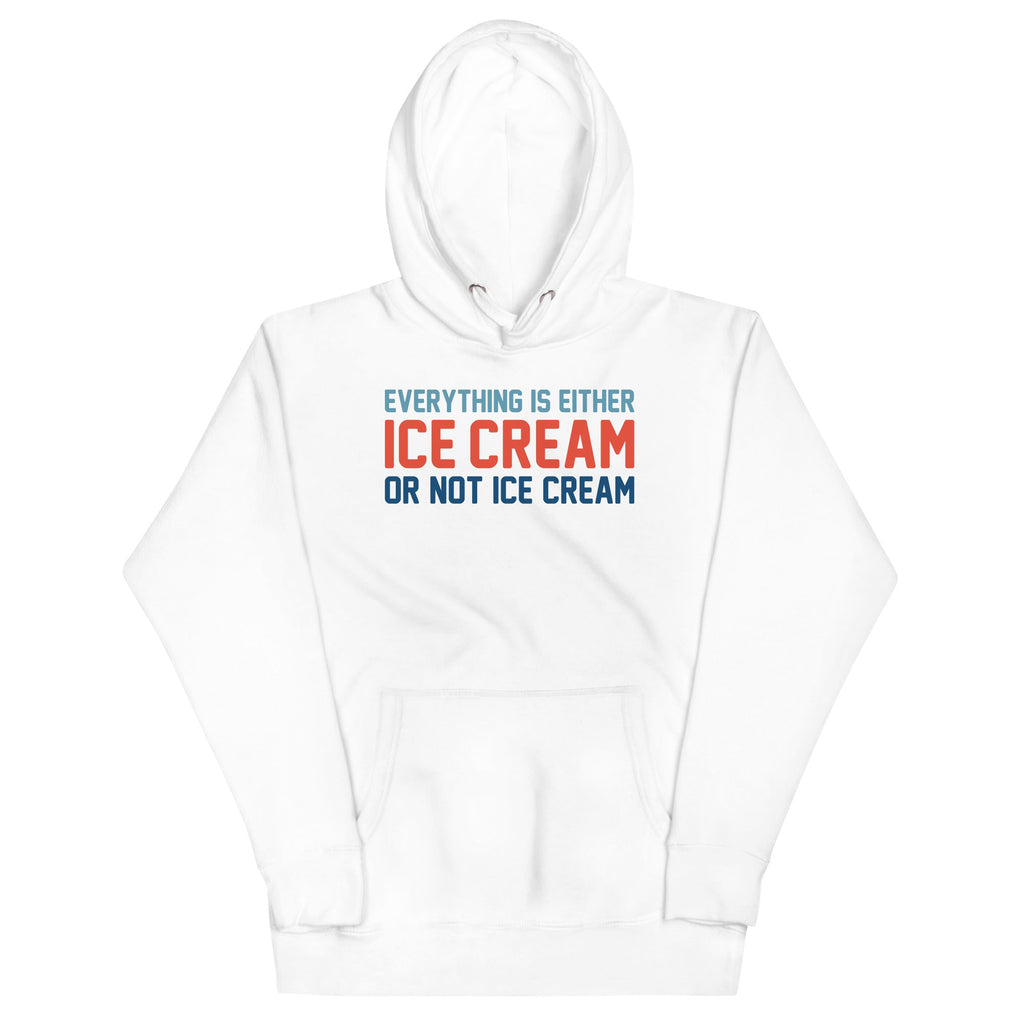 Everything Is Ice Cream Or Not Ice Cream Unisex Hoodie T-Shirts, Sweatshirt | CoreVibeTees.com (Image 2)