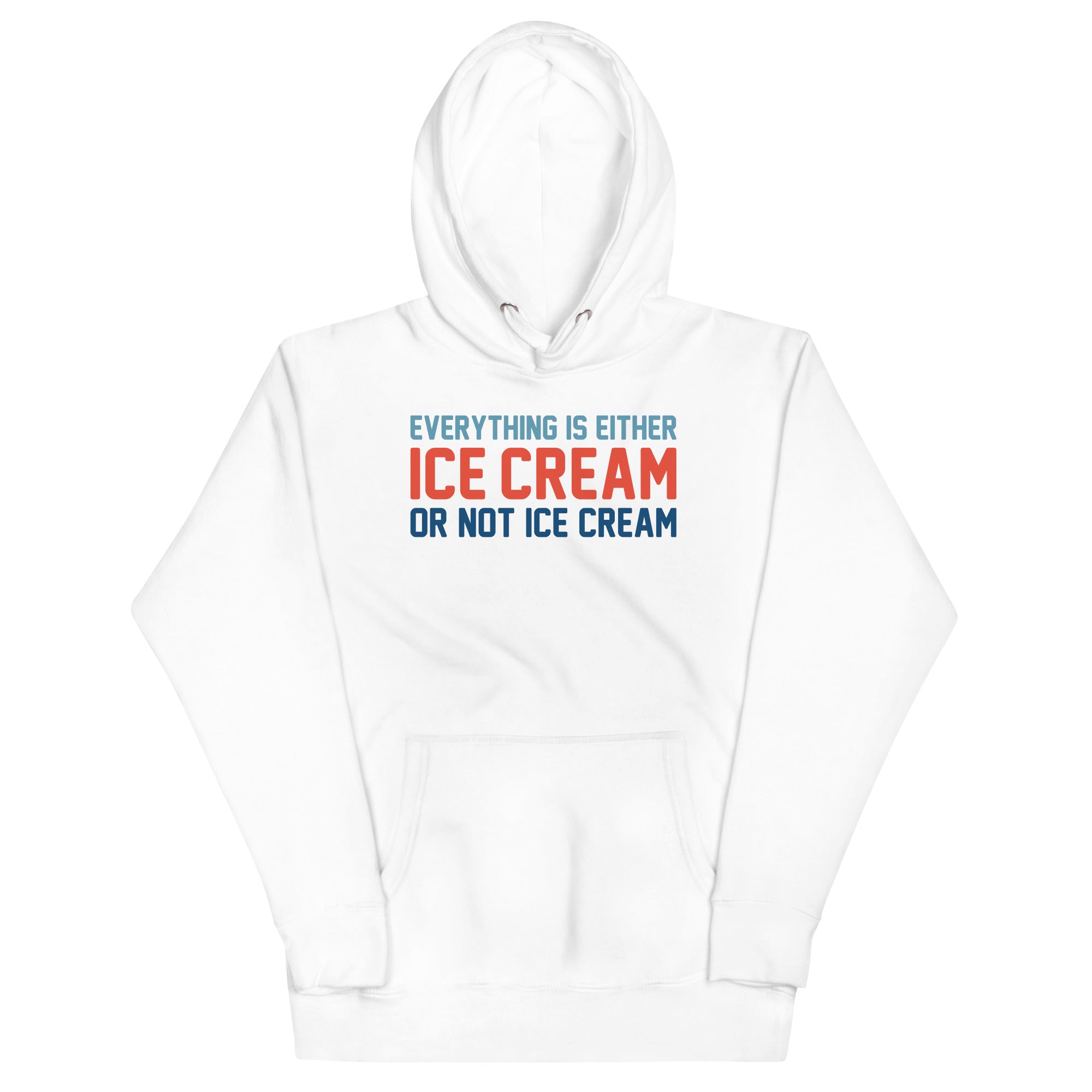 Everything Is Ice Cream Or Not Ice Cream Unisex Hoodie T-Shirts, Sweatshirt | CoreVibeTees.com (Image 2)