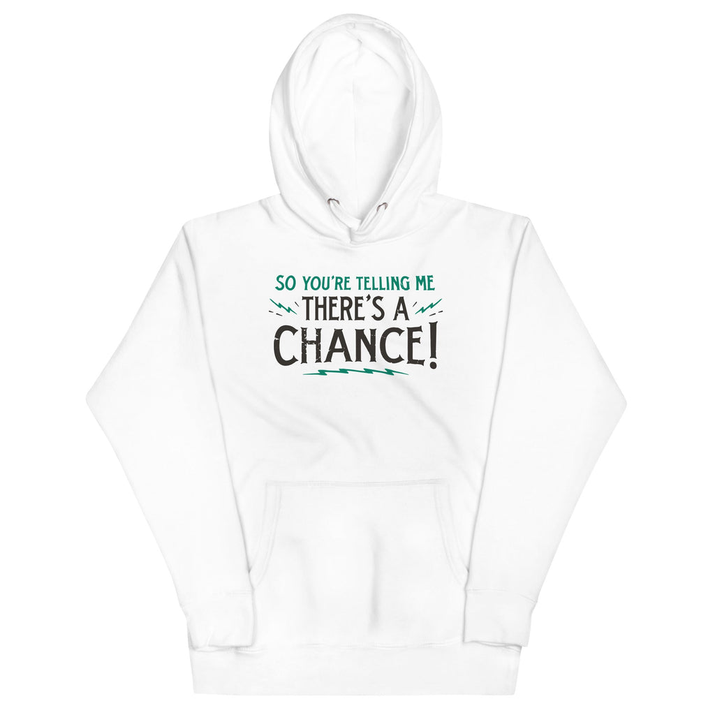 So You're Telling Me There's A Chance Unisex Hoodie T-Shirts, Sweatshirt | CoreVibeTees.com (Image 4)