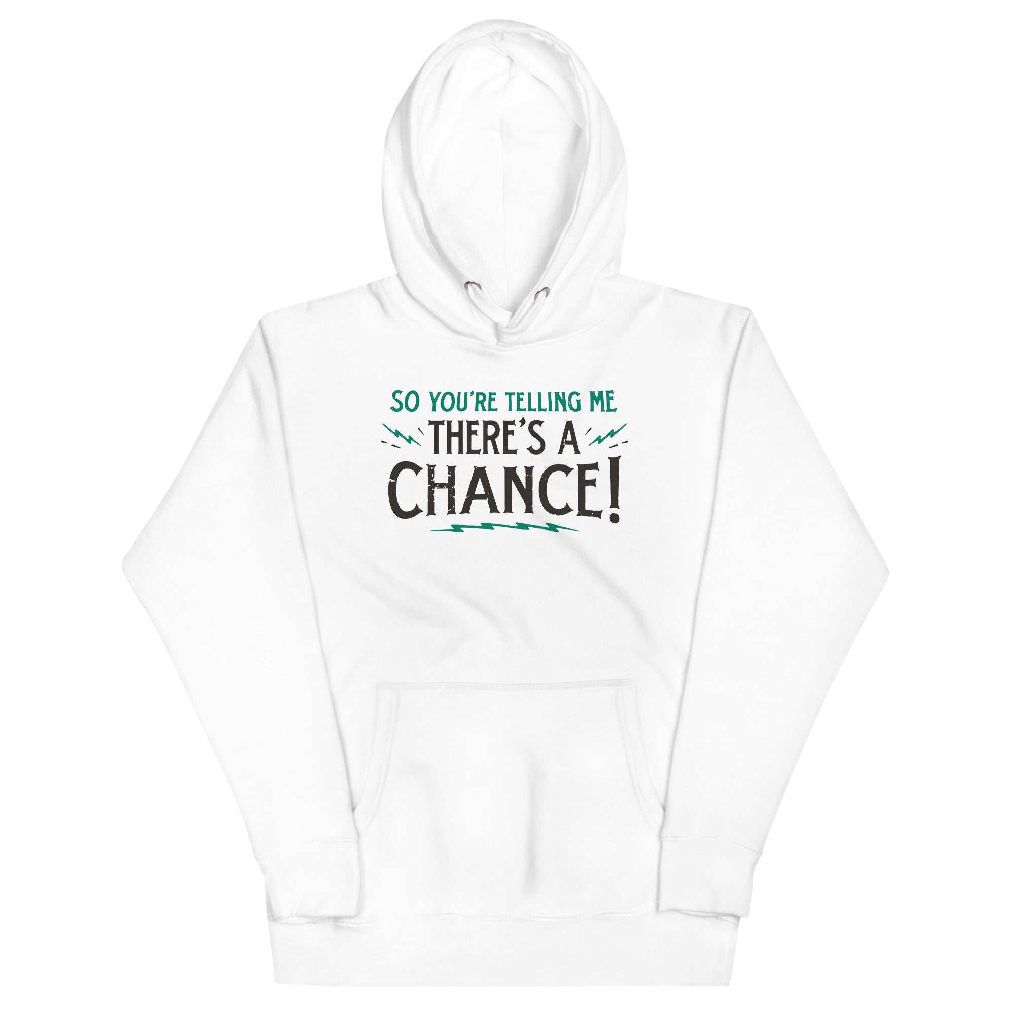 So You're Telling Me There's A Chance Unisex Hoodie T-Shirts, Sweatshirt | CoreVibeTees.com (Image 4)