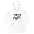Today's Good Mood Unisex Hoodie T-Shirts, Sweatshirt | CoreVibeTees.com (Image 1)