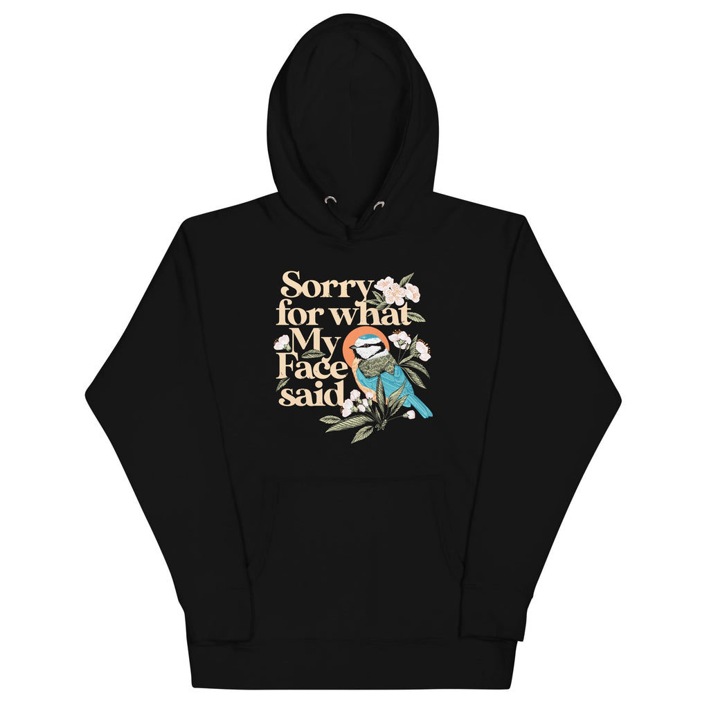 Sorry For What My Face Said Unisex Hoodie