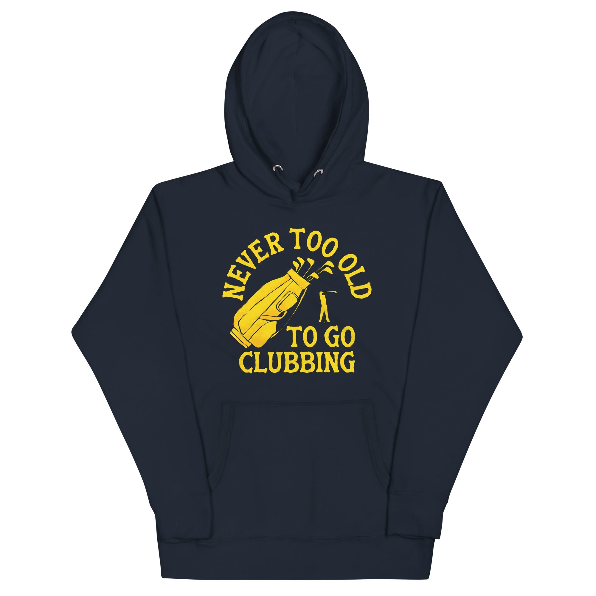 Never Too Old To Go Clubbing Unisex Hoodie