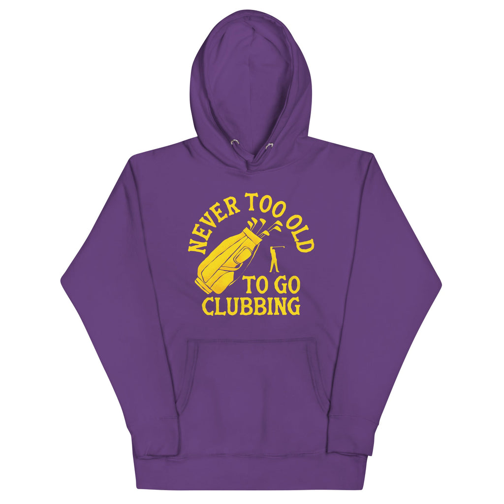 Never Too Old To Go Clubbing Unisex Hoodie