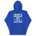 I'm Not A Regular Dad I'm A Cool Dad Unisex Hoodie