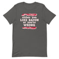 Either You Like Bacon Or You're Wrong Men's Signature Tee Hoodie, Sweatshirt | CoreVibeTees.com (Image 1)