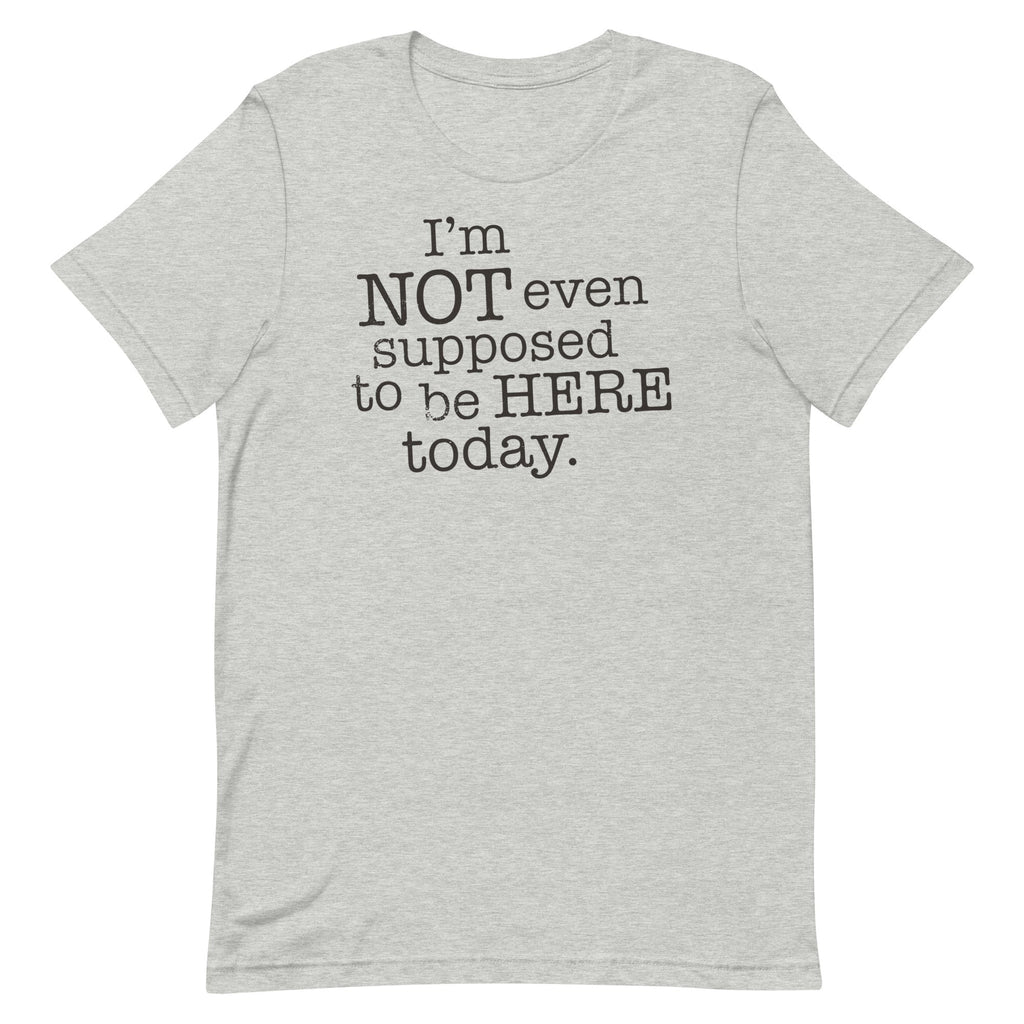 I'm Not Even Supposed To Be Here Today Men's Signature Tee Hoodie, Sweatshirt | CoreVibeTees.com (Image 1)