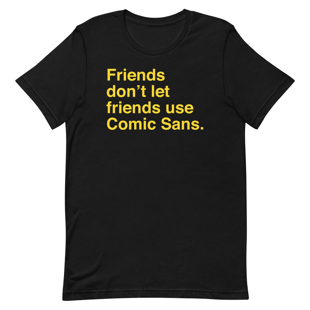 Friends Don't Let Friends Use Comic Sans Men's Signature Tee Hoodie, Sweatshirt | CoreVibeTees.com (Image 2)