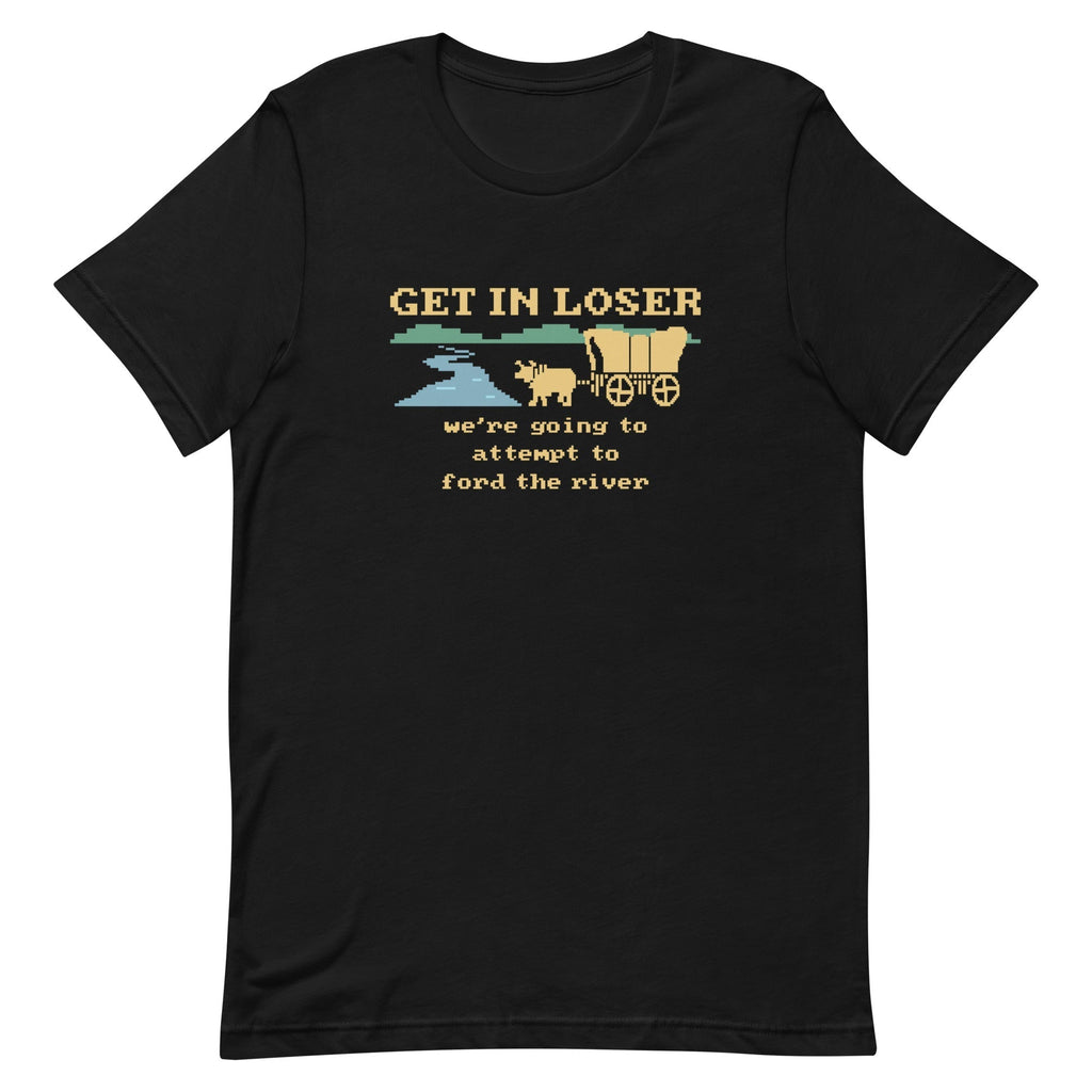 Get In Loser We're Going To Attempt To Ford The River Men's Signature Tee Hoodie, Sweatshirt | CoreVibeTees.com (Image 2)