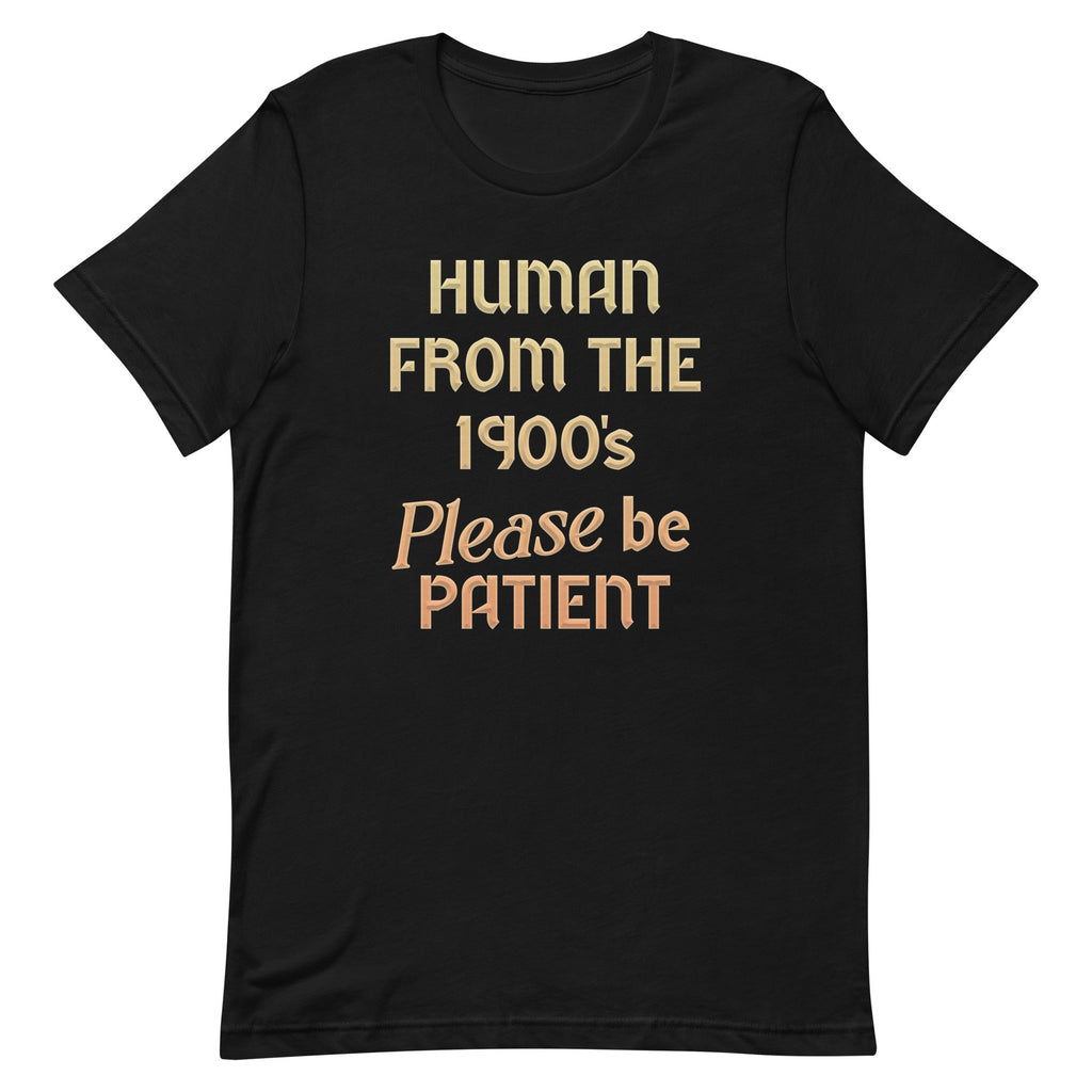 Human From The 1900's Please Be Patient Men's Signature Tee Hoodie, Sweatshirt | CoreVibeTees.com (Image 2)