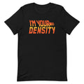 I'm Your Density Men's Signature Tee Hoodie, Sweatshirt | CoreVibeTees.com (Image 1)