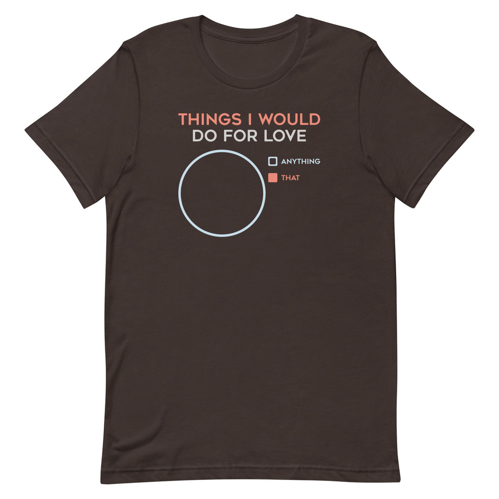 Things I Would Do For Love Men's Signature Tee Hoodie, Sweatshirt | CoreVibeTees.com (Image 4)