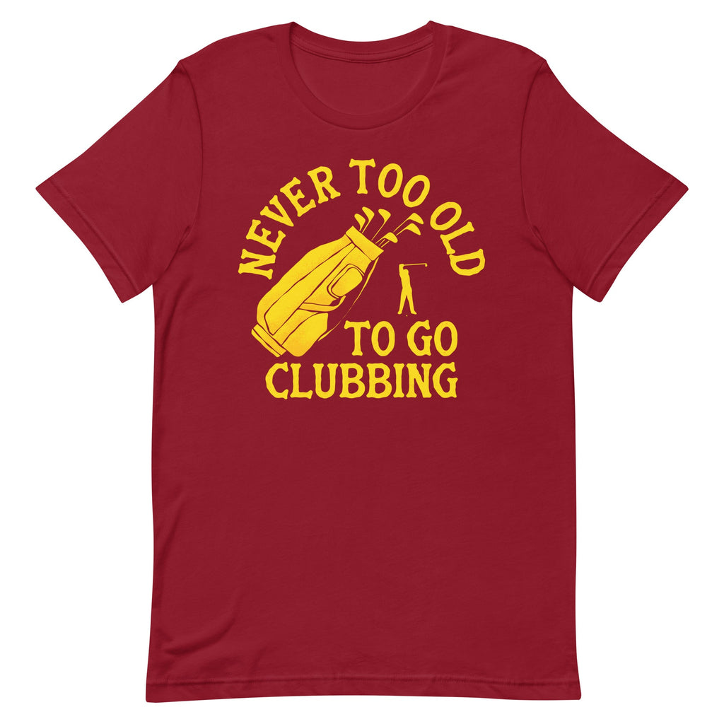 Never Too Old To Go Clubbing Men's Signature Tee