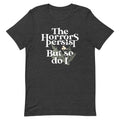 The Horrors Persist But So Do I Men's Signature Tee Hoodie, Sweatshirt | CoreVibeTees.com (Image 1)