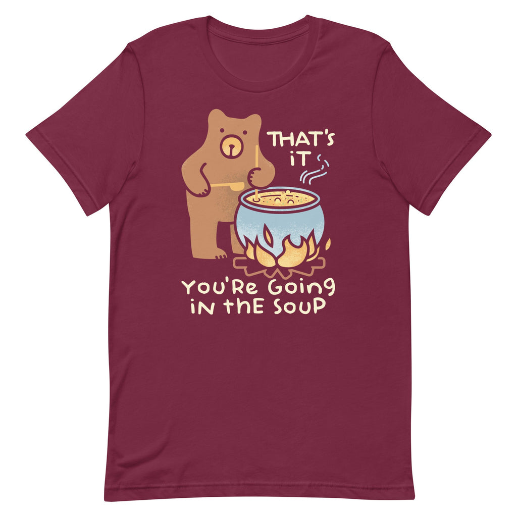 That's It You're Going In The Soup Men's Signature Tee