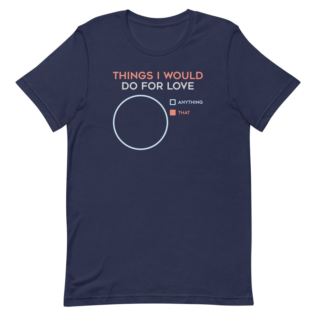 Things I Would Do For Love Men's Signature Tee Hoodie, Sweatshirt | CoreVibeTees.com (Image 3)