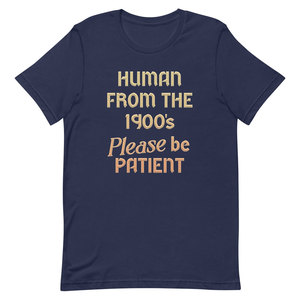 Human From The 1900's Please Be Patient Men's Signature Tee Hoodie, Sweatshirt | CoreVibeTees.com (Image 1)