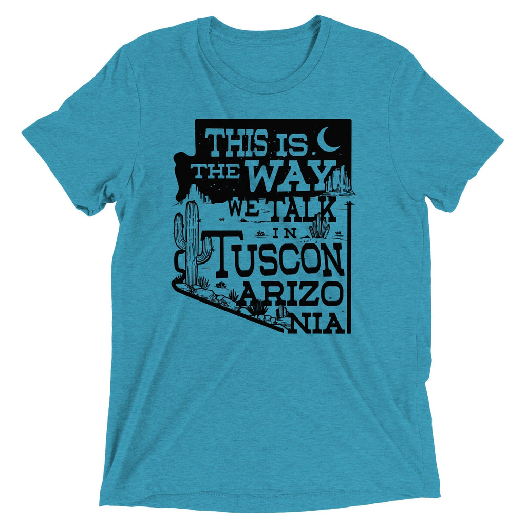 This Is The Way We Talk In Tuscon Arizonia Men's Tri-Blend Tee Hoodie, Sweatshirt | CoreVibeTees.com (Image 4)