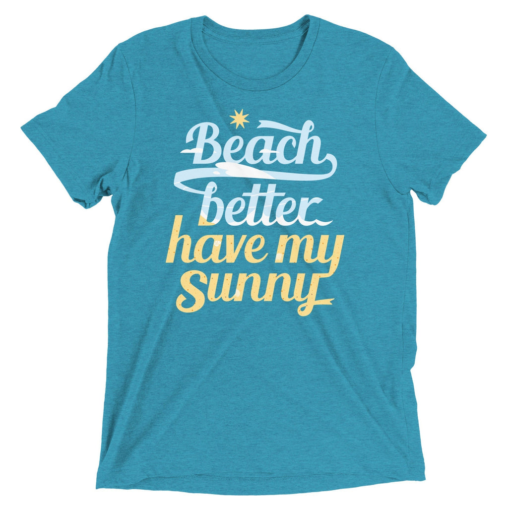 Beach Better Have My Sunny Men's Tri-Blend Tee Hoodie, Sweatshirt | CoreVibeTees.com (Image 1)