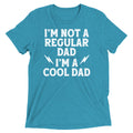 I'm Not A Regular Dad I'm A Cool Dad Men's Tri-Blend Tee