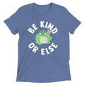 Be Kind Or Else Men's Tri-Blend Tee Hoodie, Sweatshirt | CoreVibeTees.com (Image 1)