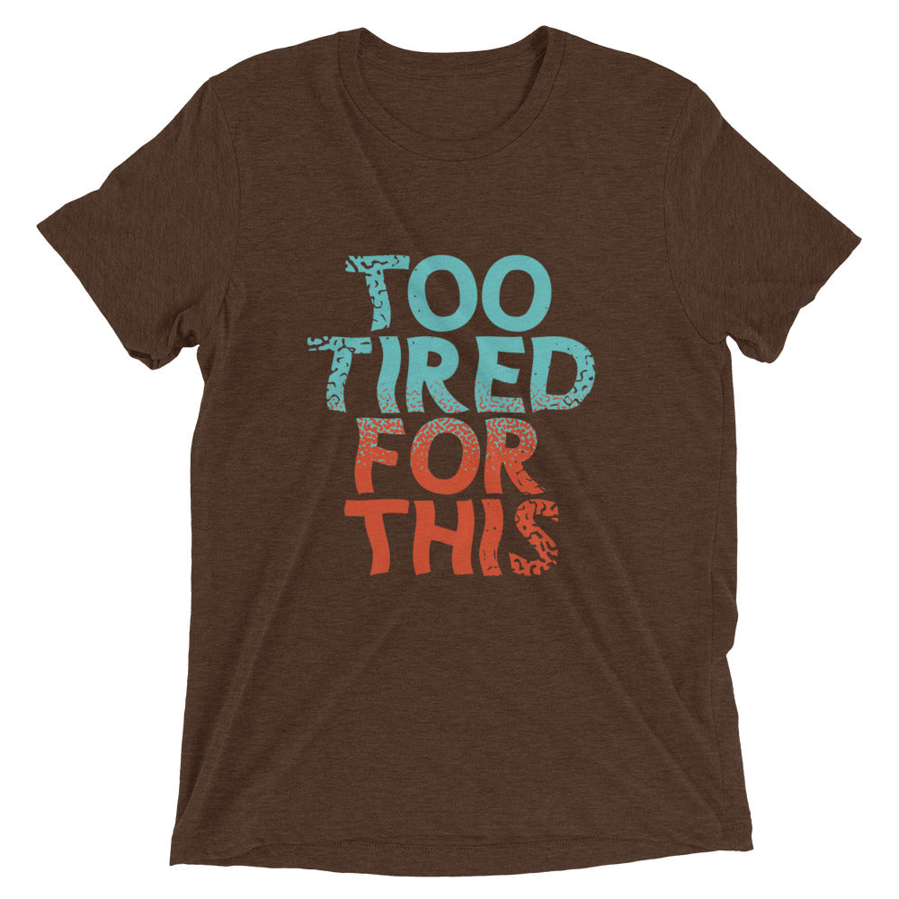Too Tired For This Men's Tri-Blend Tee Hoodie, Sweatshirt | CoreVibeTees.com (Image 3)