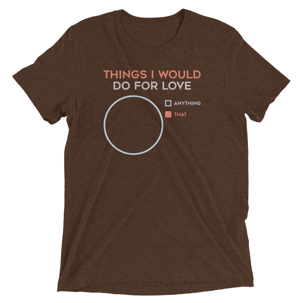 Things I Would Do For Love Men's Tri-Blend Tee Hoodie, Sweatshirt | CoreVibeTees.com (Image 3)