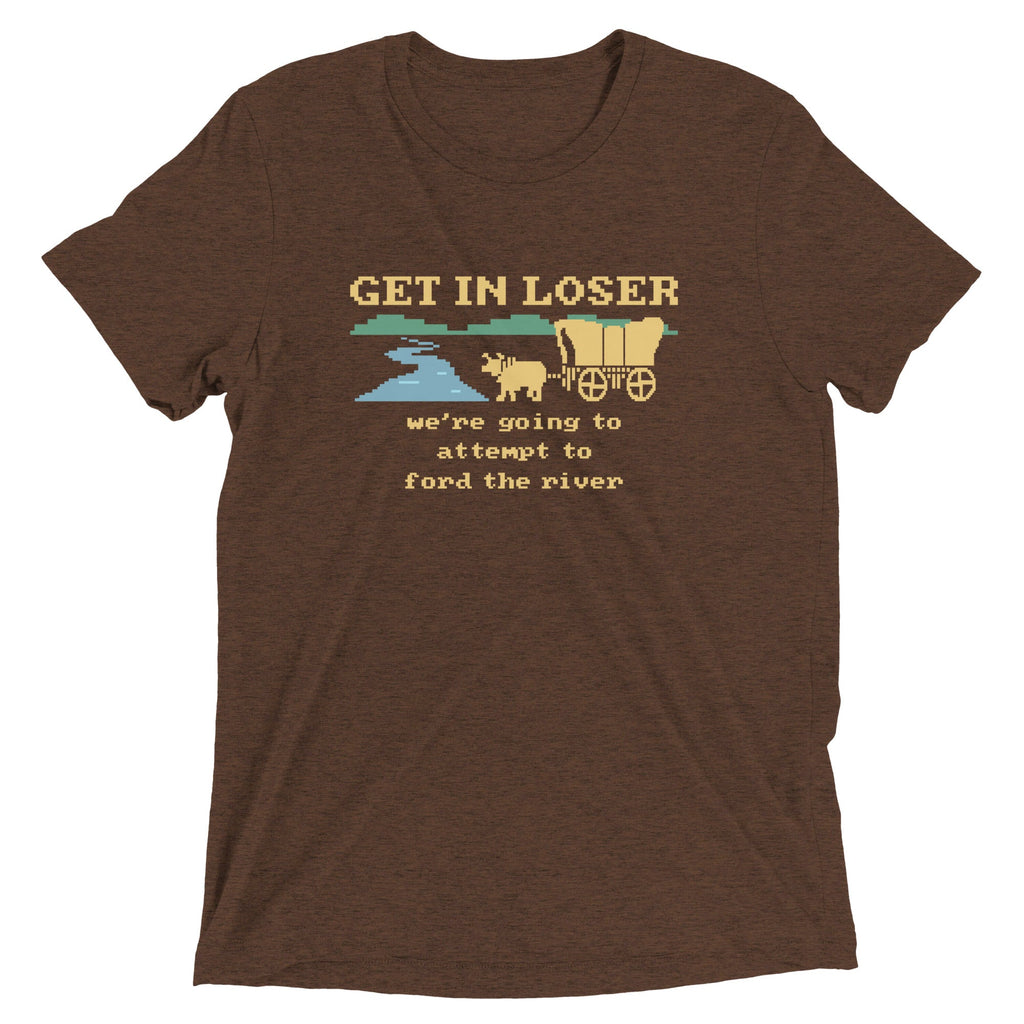 Get In Loser We're Going To Attempt To Ford The River Men's Tri-Blend Tee Hoodie, Sweatshirt | CoreVibeTees.com (Image 4)