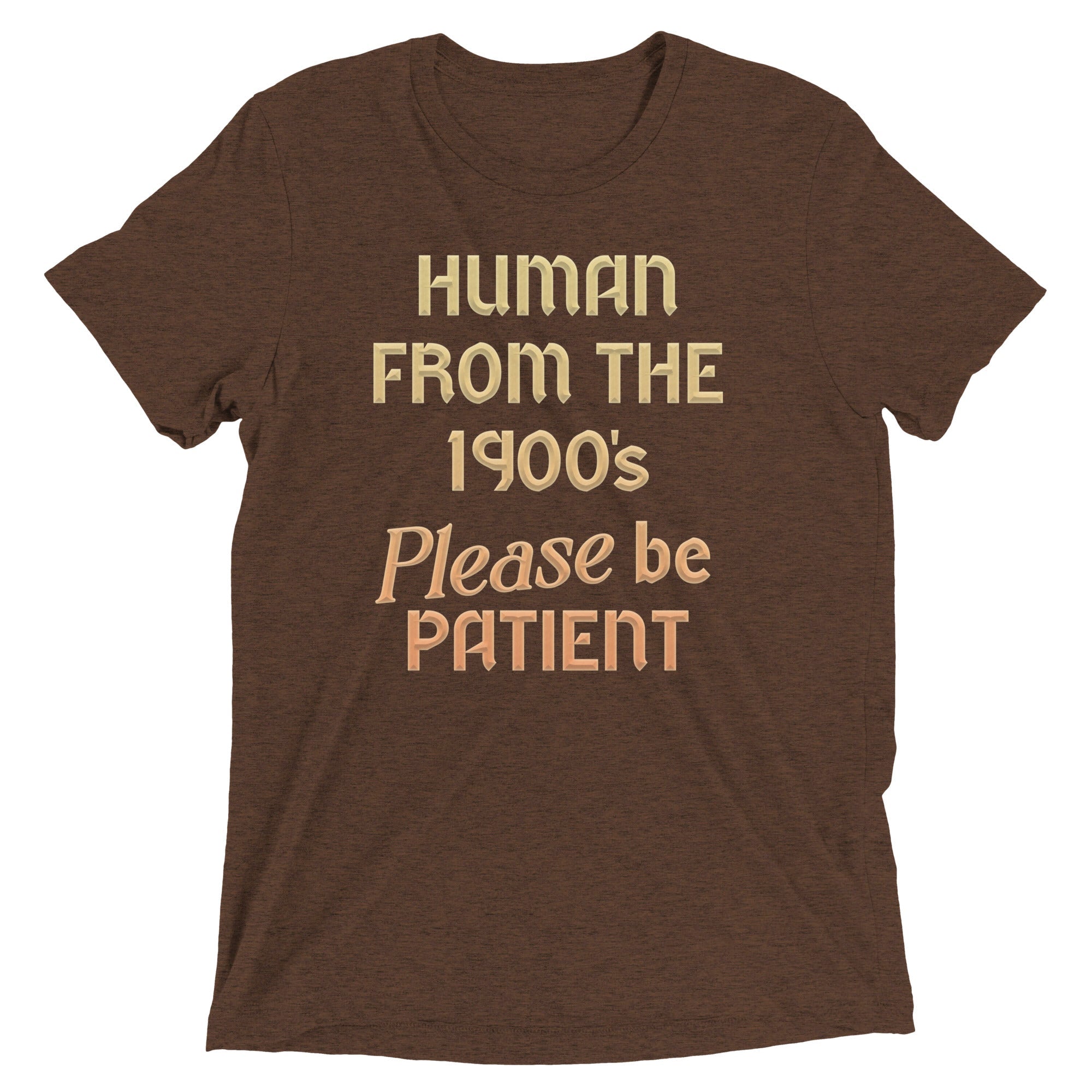 Human From The 1900's Please Be Patient Men's Tri-Blend Tee Hoodie, Sweatshirt | CoreVibeTees.com (Image 3)