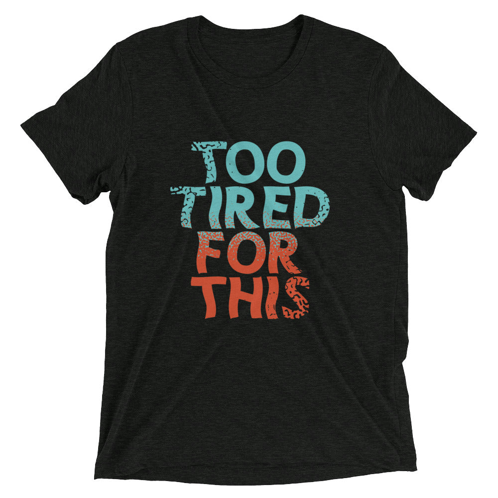 Too Tired For This Men's Tri-Blend Tee Hoodie, Sweatshirt | CoreVibeTees.com (Image 2)