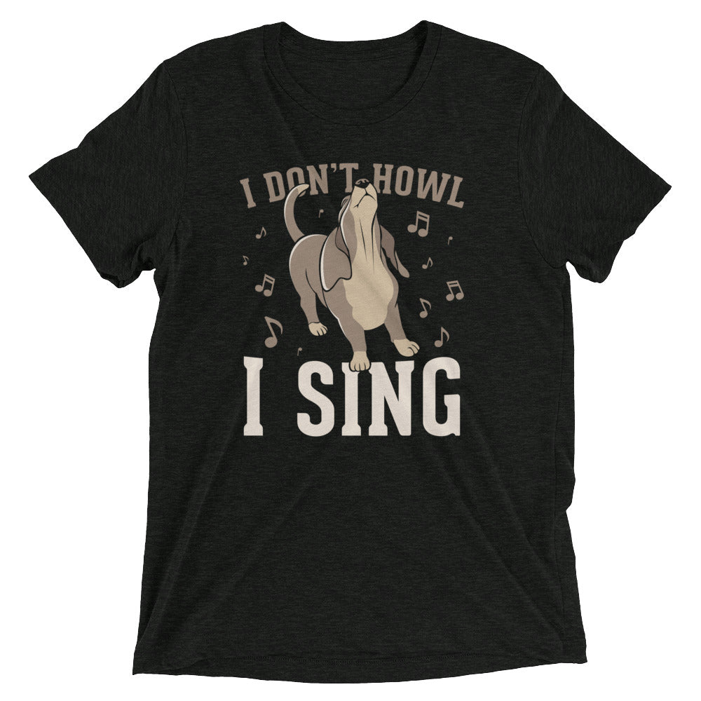 I Don't Howl I Sing Men's Tri-Blend Tee Hoodie, Sweatshirt | CoreVibeTees.com