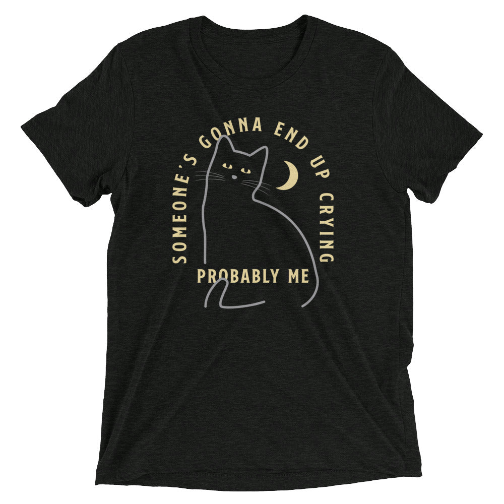 Someone's Gonna End Up Crying Men's Tri-Blend Tee Hoodie, Sweatshirt | CoreVibeTees.com (Image 1)