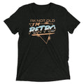 I'm Not Old I'm Retro Men's Tri-Blend Tee Hoodie, Sweatshirt | CoreVibeTees.com (Image 1)