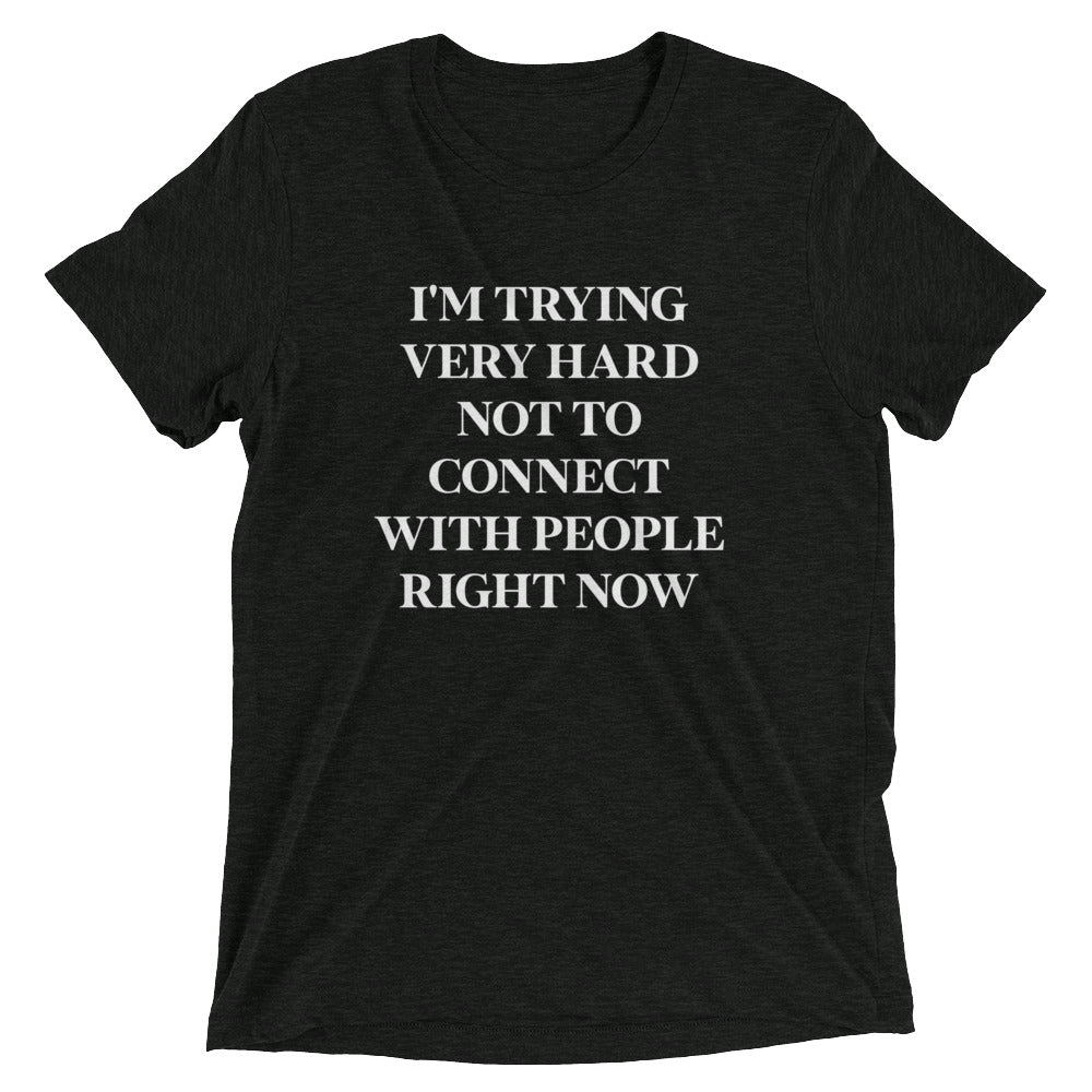 Trying Very Hard Not To Connect Men's Tri-Blend Tee Hoodie, Sweatshirt | CoreVibeTees.com (Image 1)