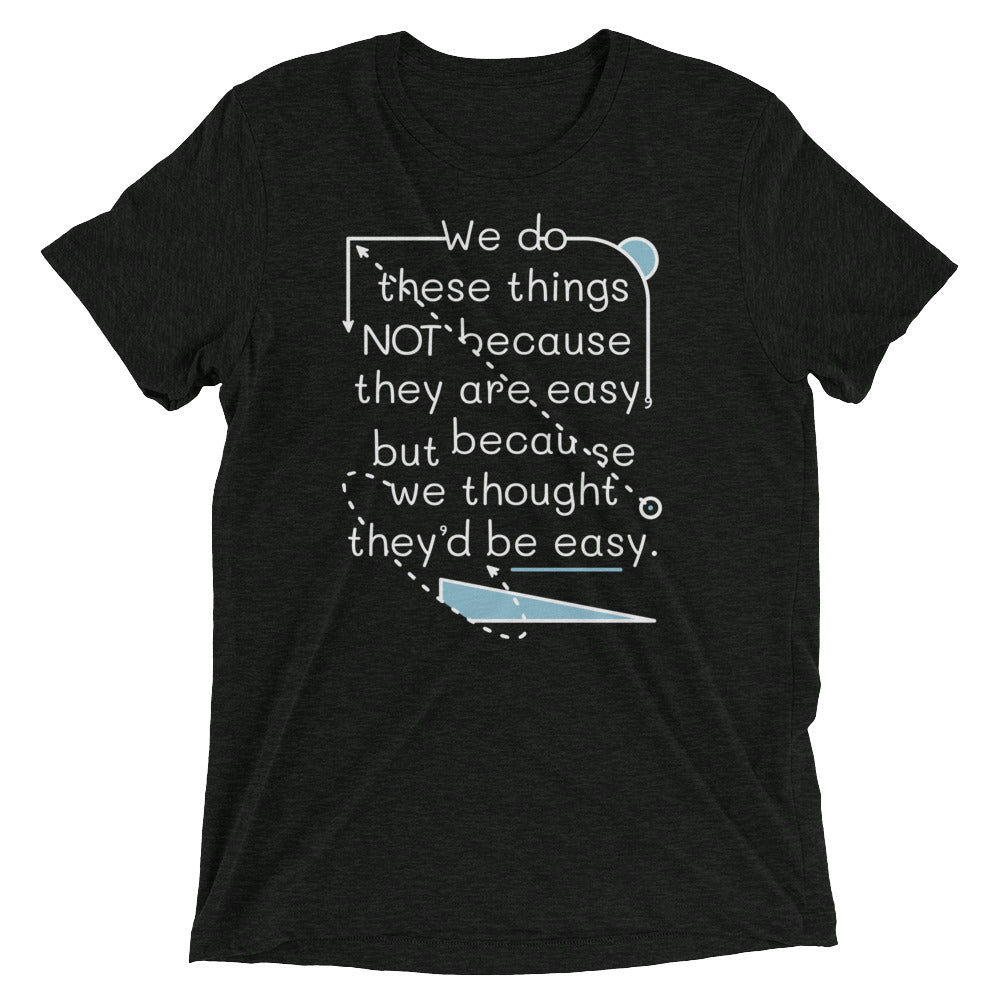 We Do These Things Not Because They Are Easy Men's Tri-Blend Tee Hoodie, Sweatshirt | CoreVibeTees.com (Image 1)
