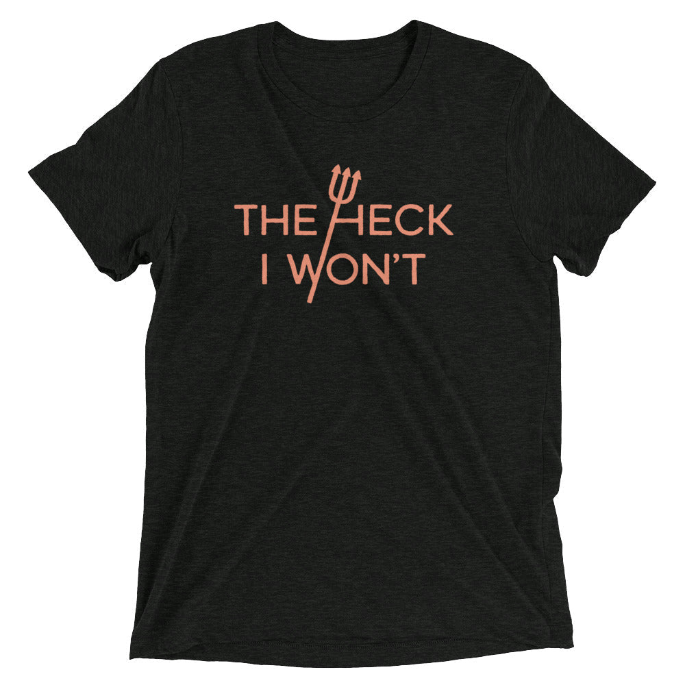 The Heck I Won't Men's Tri-Blend Tee Hoodie, Sweatshirt | CoreVibeTees.com (Image 1)