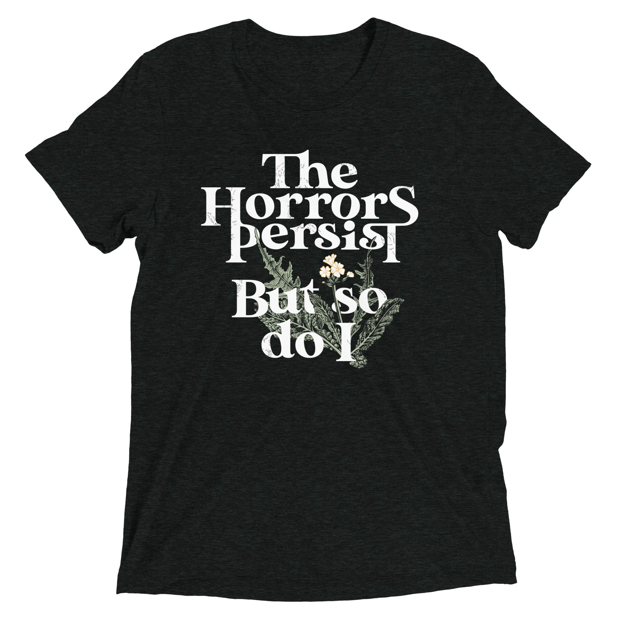 The Horrors Persist But So Do I Men's Tri-Blend Tee Hoodie, Sweatshirt | CoreVibeTees.com (Image 1)