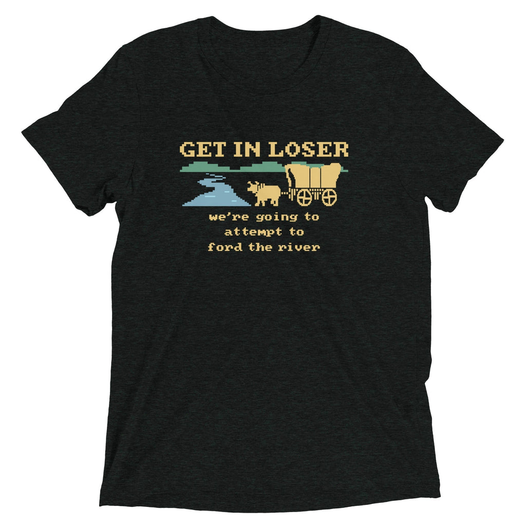 Get In Loser We're Going To Attempt To Ford The River Men's Tri-Blend Tee Hoodie, Sweatshirt | CoreVibeTees.com (Image 2)