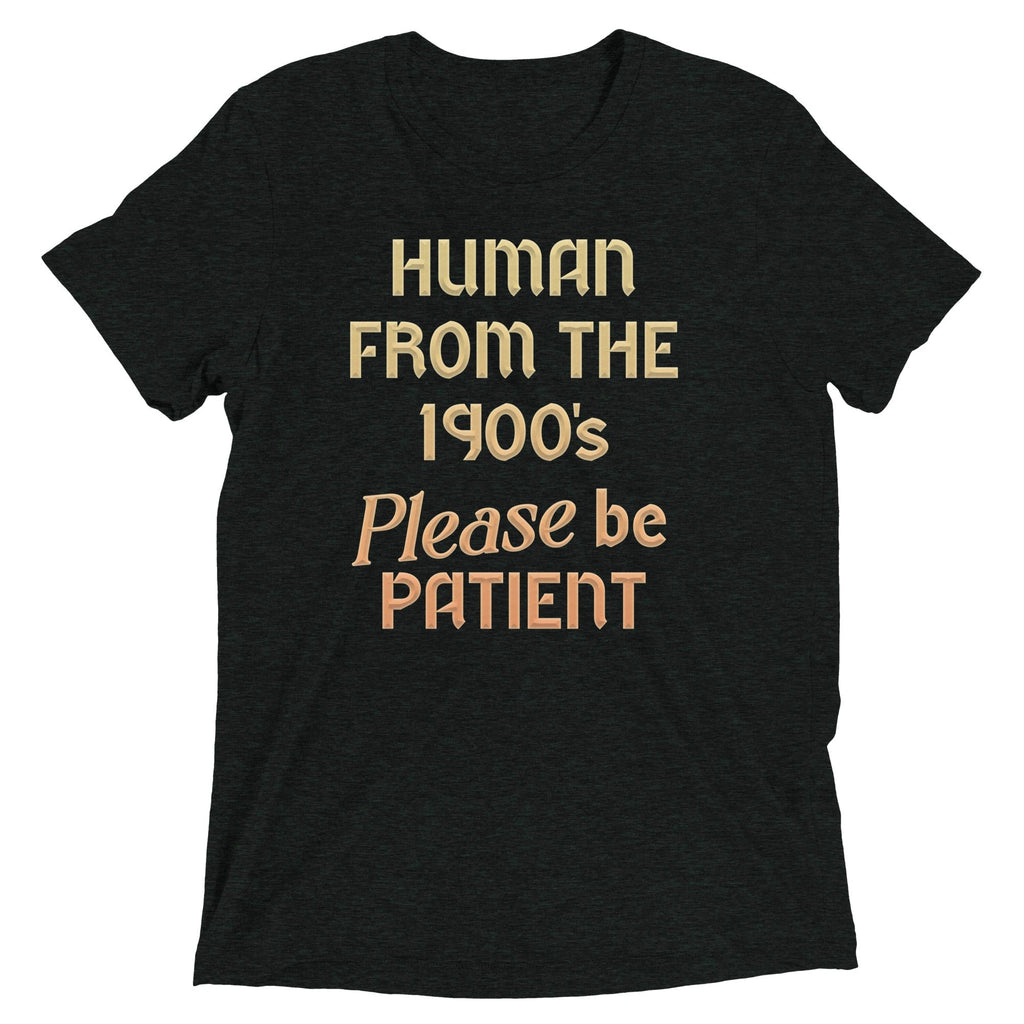 Human From The 1900's Please Be Patient Men's Tri-Blend Tee Hoodie, Sweatshirt | CoreVibeTees.com (Image 2)