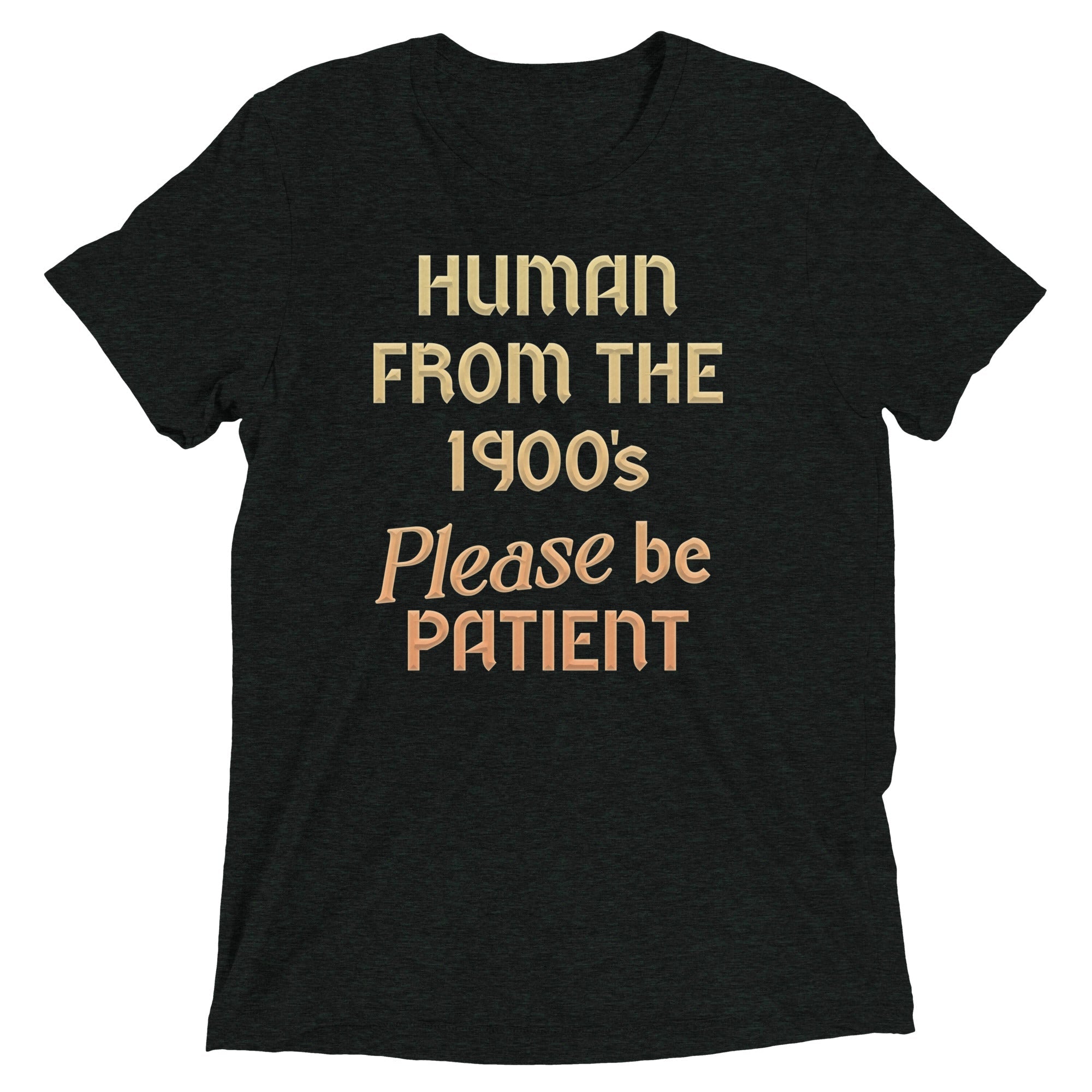Human From The 1900's Please Be Patient Men's Tri-Blend Tee Hoodie, Sweatshirt | CoreVibeTees.com (Image 2)