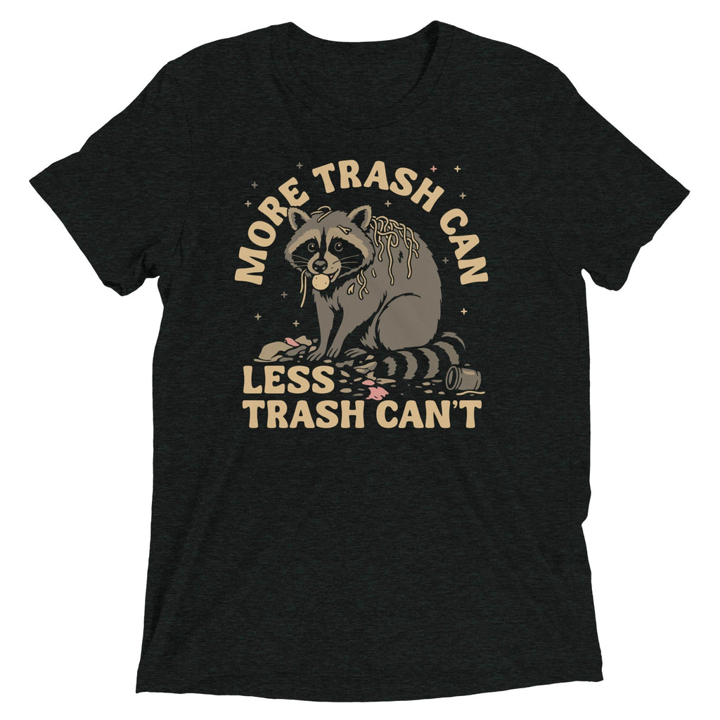 More Trash Can Less Trash Can't Men's Tri-Blend Tee Hoodie, Sweatshirt | CoreVibeTees.com (Image 1)