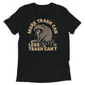 More Trash Can Less Trash Can't Men's Tri-Blend Tee Hoodie, Sweatshirt | CoreVibeTees.com (Image 1)