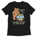 That's It You're Going In The Soup Men's Tri-Blend Tee