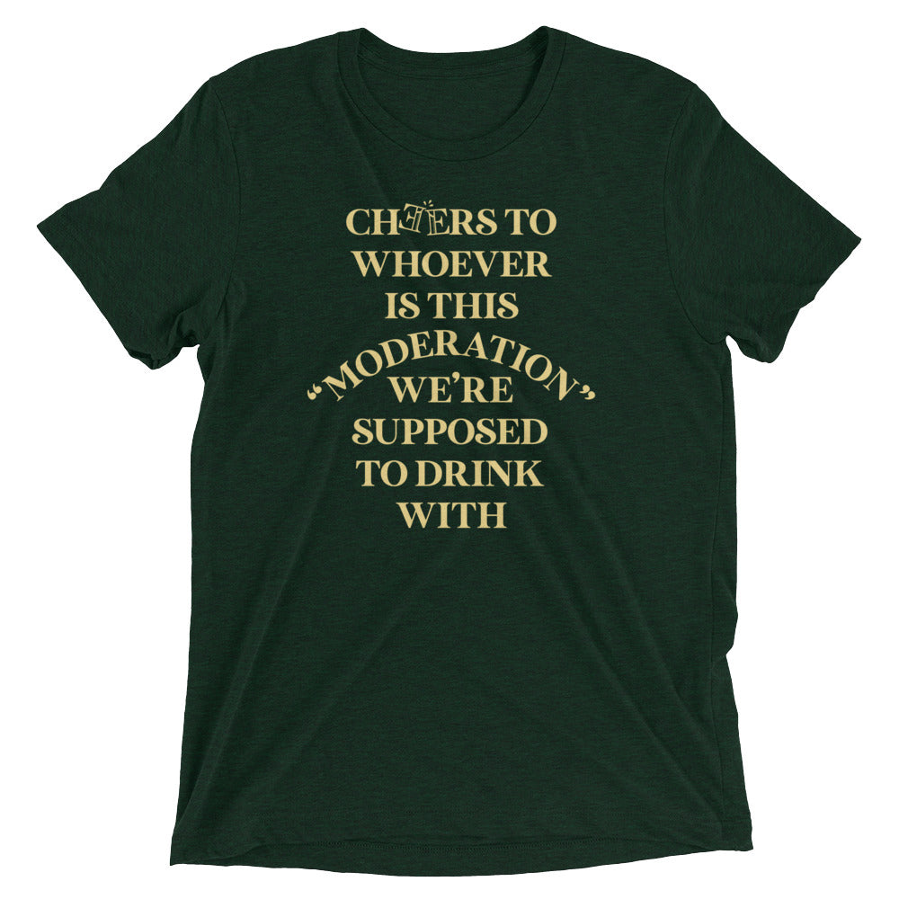 Cheers To Whoever Is This Moderation Men's Tri-Blend Tee Hoodie, Sweatshirt | CoreVibeTees.com (Image 1)