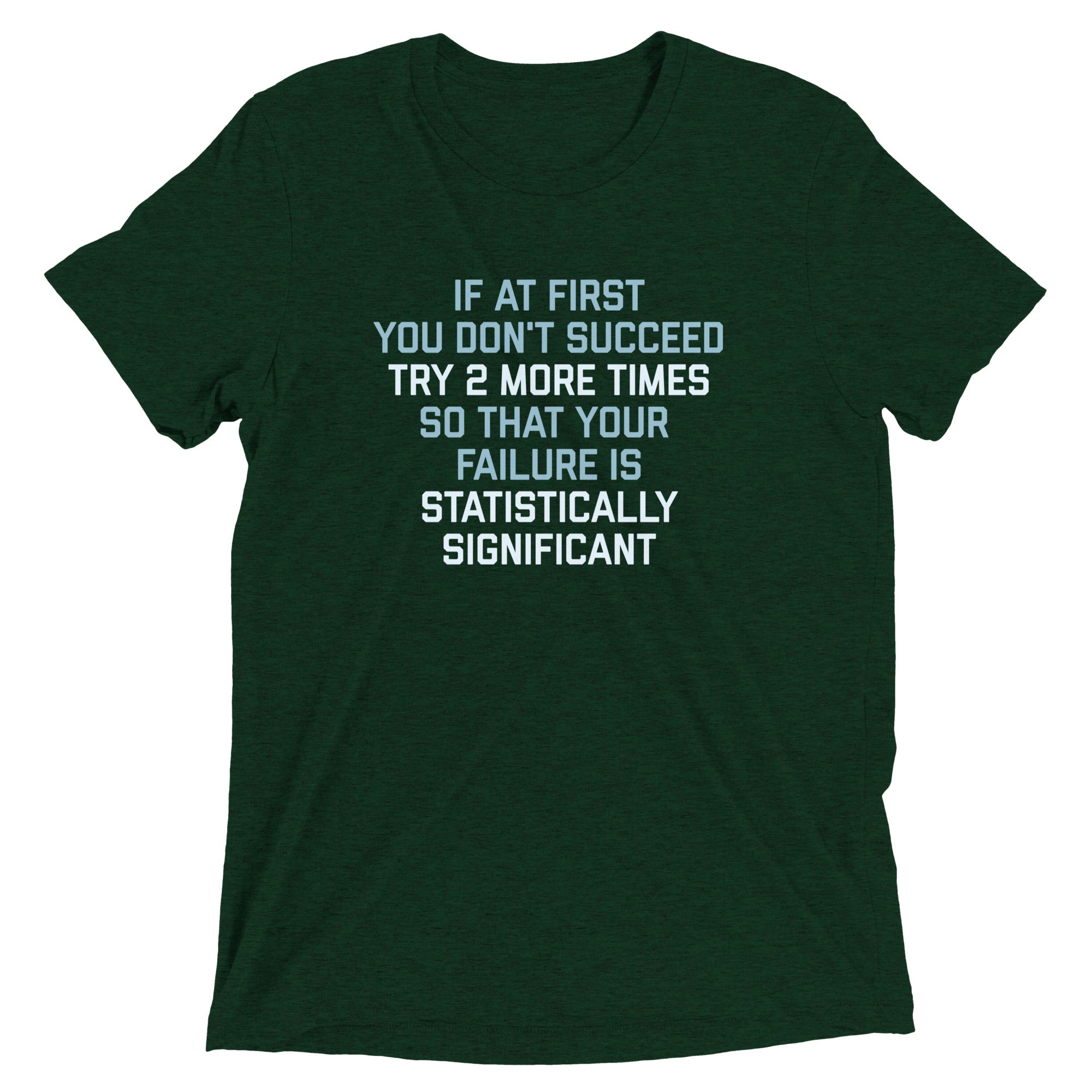 Try 2 More Times So That Your Failure Is Statistically Significant Men's Tri-Blend Tee Hoodie, Sweatshirt (Image 3)