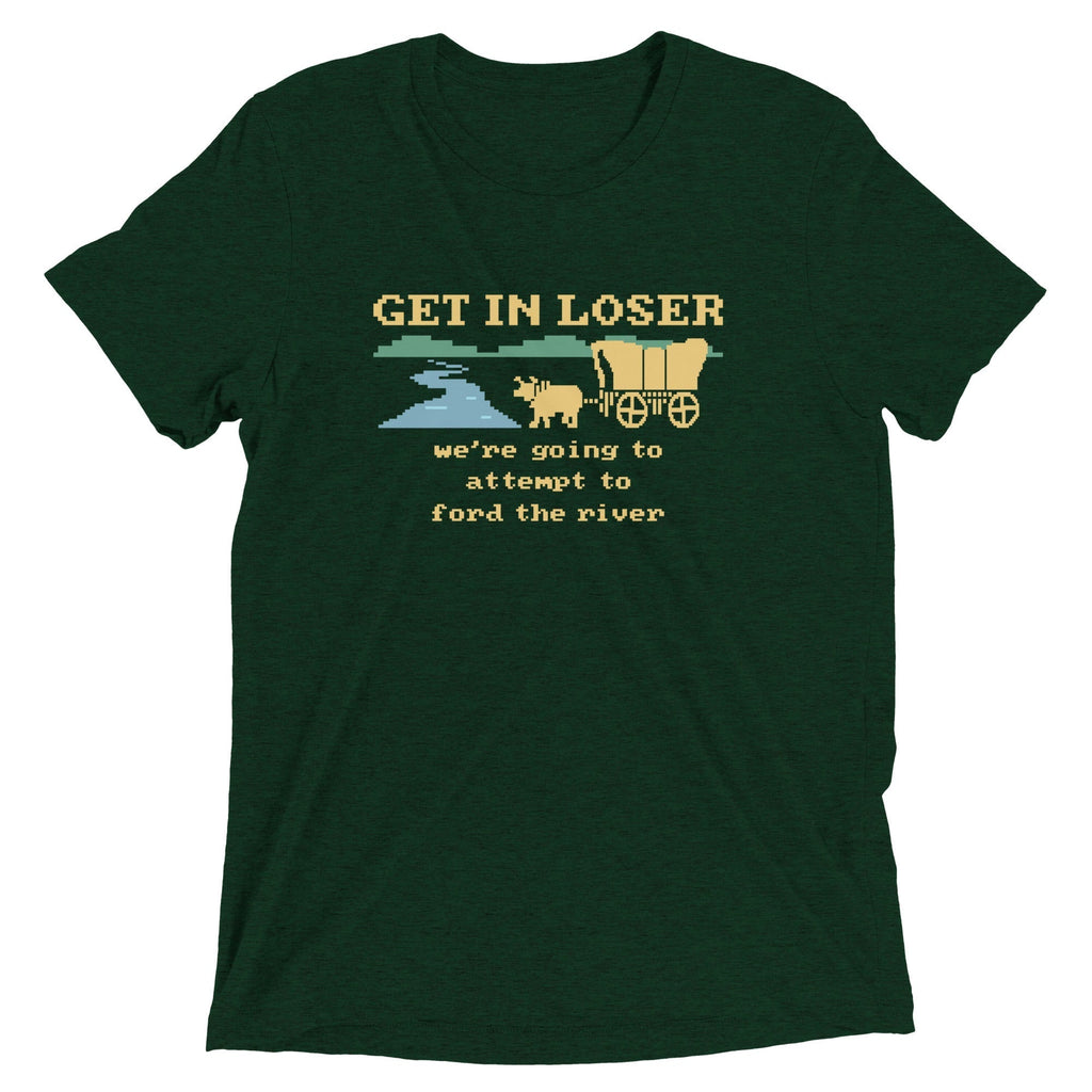 Get In Loser We're Going To Attempt To Ford The River Men's Tri-Blend Tee Hoodie, Sweatshirt | CoreVibeTees.com (Image 3)