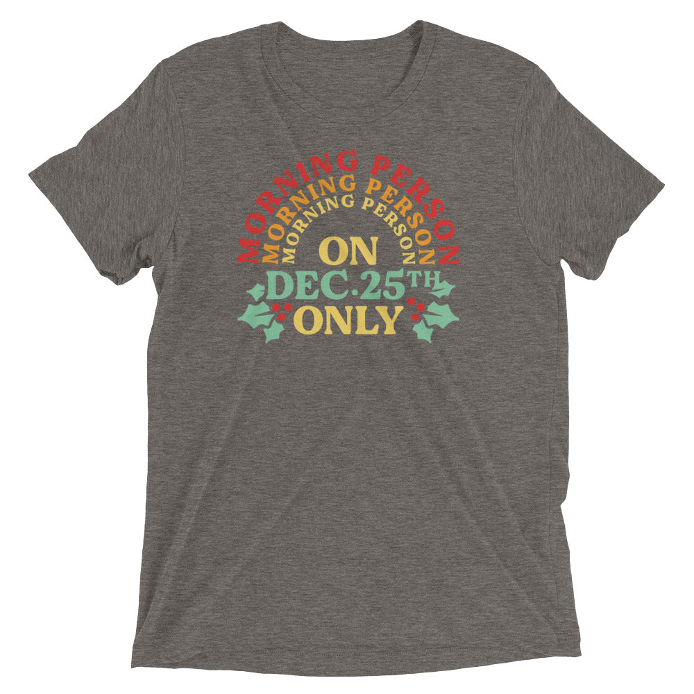 Morning Person On Dec 25th Only Men's Tri-Blend Tee Hoodie, Sweatshirt | CoreVibeTees.com (Image 1)